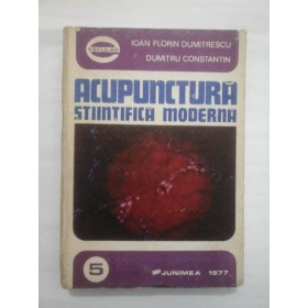 ACUPUNCTURA STIINTIFICA MODERNA  -  IOAN FLORIN DUMITRESCU/ DUMITRU CONSTANTIN